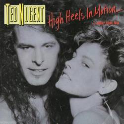 Ted Nugent : High Heels in Motion - Angry Young Man
